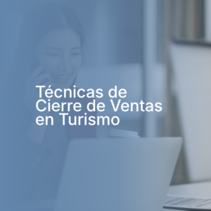 Técnicas de Cierre de Ventas en Turismo