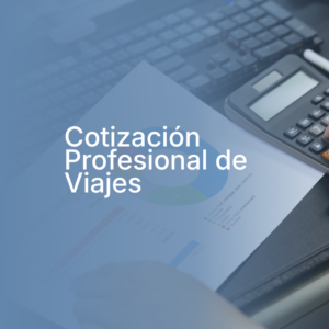 Cotización Profesional de Viajes