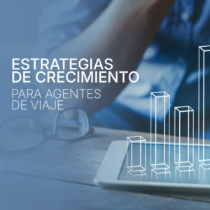 Estrategias de Crecimiento para Agentes de Viajes